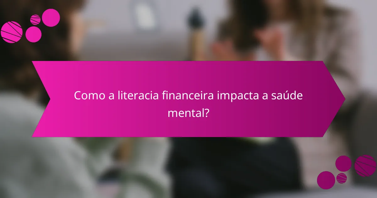 Como a literacia financeira impacta a saúde mental?