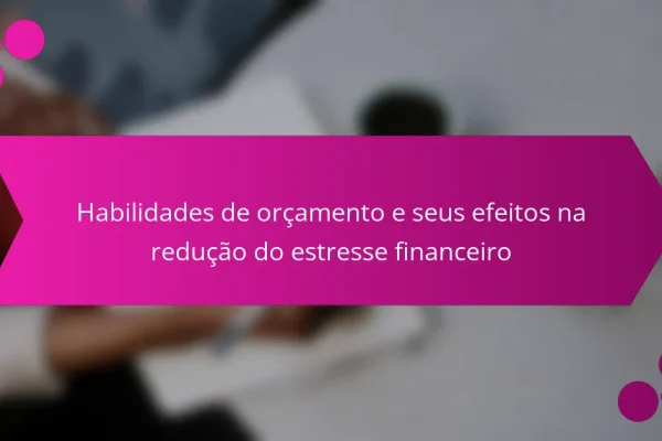 Habilidades de orçamento e seus efeitos na redução do estresse financeiro