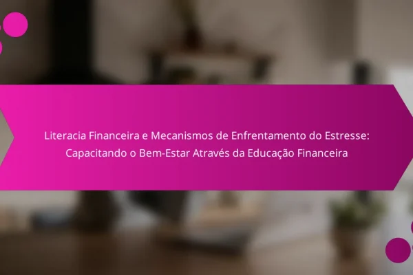 Literacia Financeira e Mecanismos de Enfrentamento do Estresse: Capacitando o Bem-Estar Através da Educação Financeira