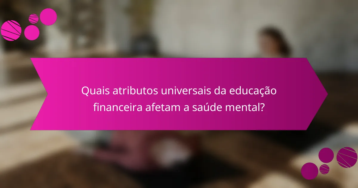 Quais atributos universais da educação financeira afetam a saúde mental?