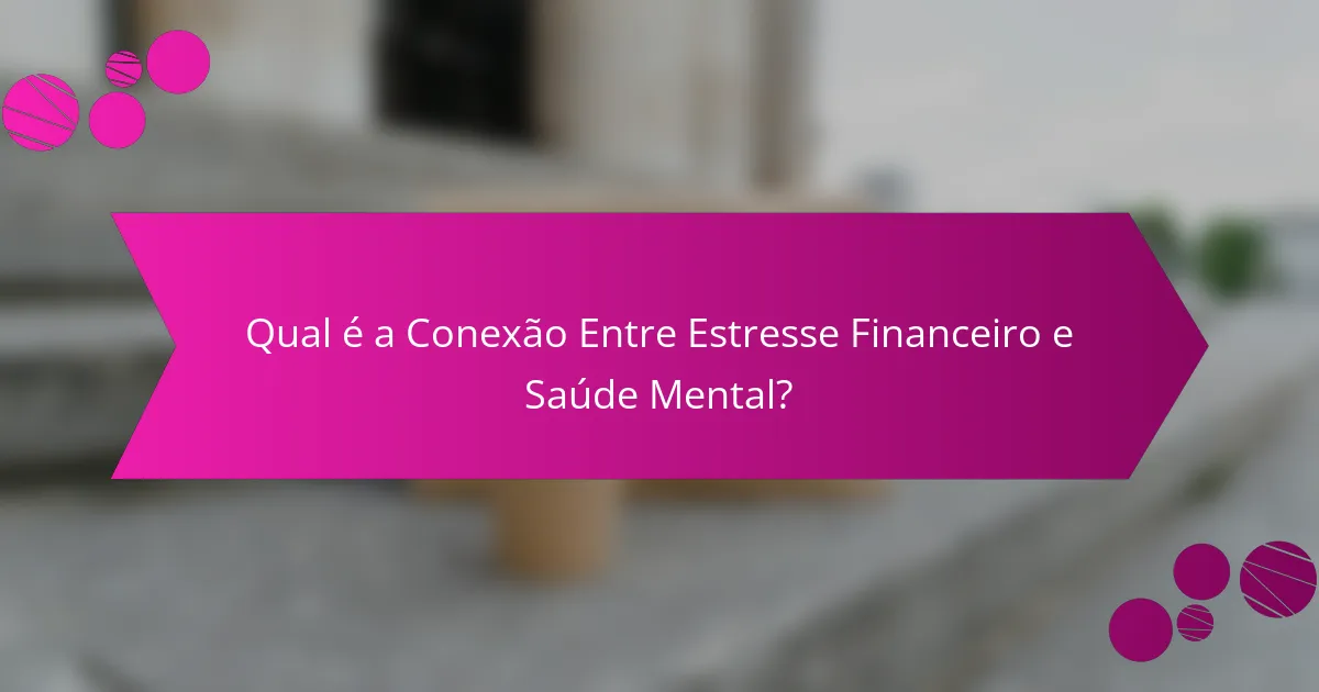 Qual é a Conexão Entre Estresse Financeiro e Saúde Mental?